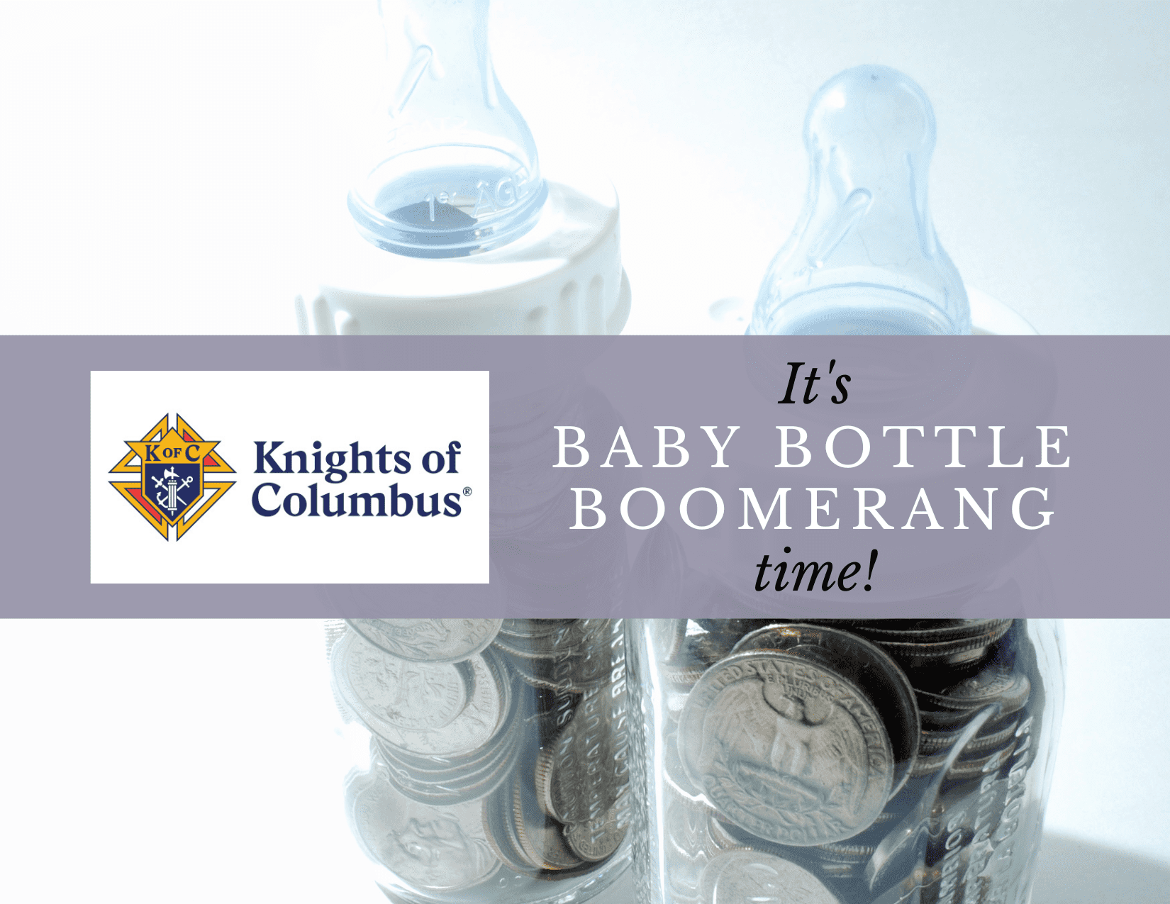 K of C – Baby Bottle Boomerang thru Oct 1st